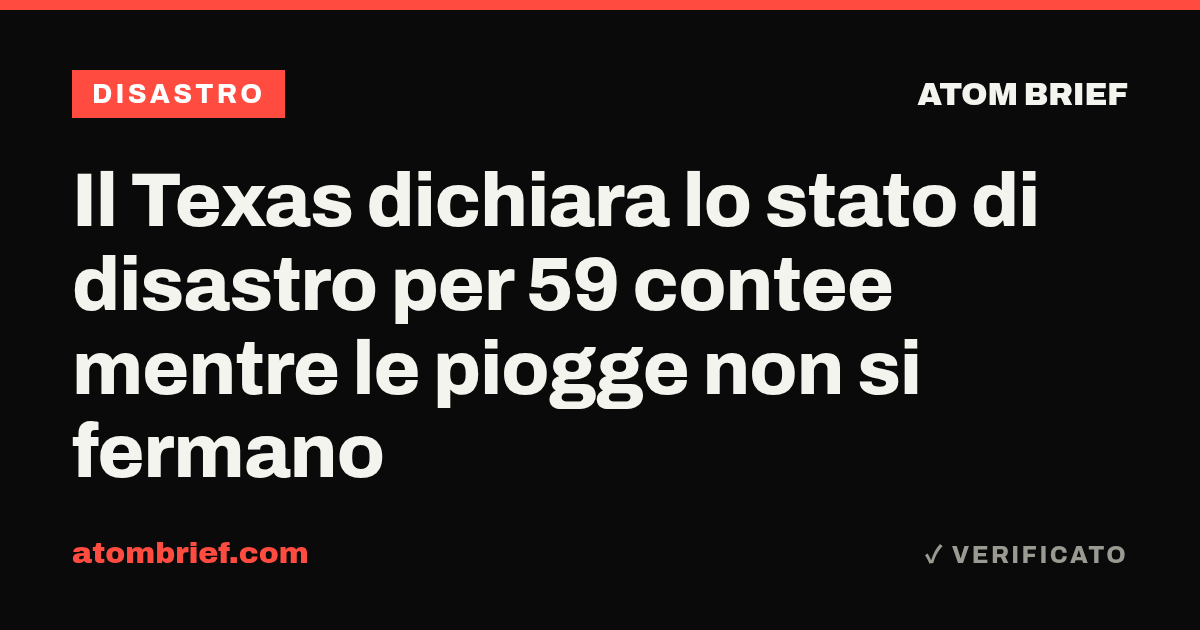Il Texas dichiara lo stato di disastro per 59 contee mentre le piogge non si fermano