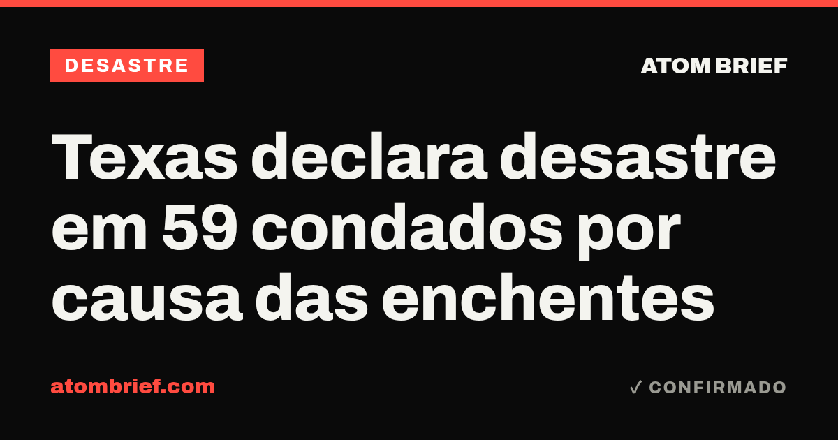 Texas declara desastre em 59 condados por causa das enchentes