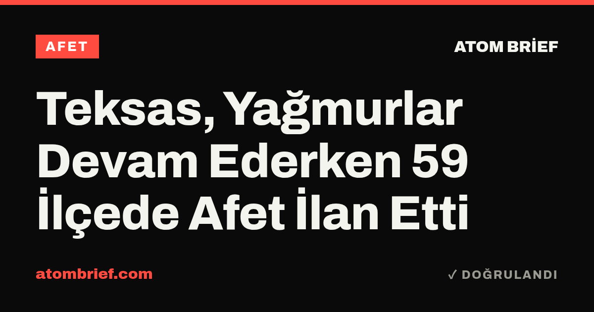 Teksas, Yağmurlar Devam Ederken 59 İlçede Afet İlan Etti