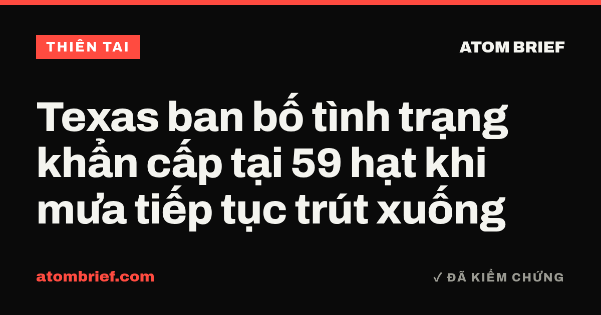 Texas ban bố tình trạng khẩn cấp tại 59 hạt khi mưa tiếp tục trút xuống