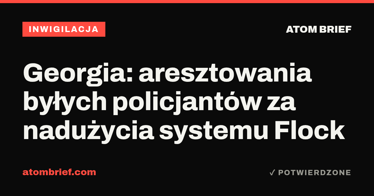 Georgia: aresztowania byłych policjantów za nadużycia systemu Flock
