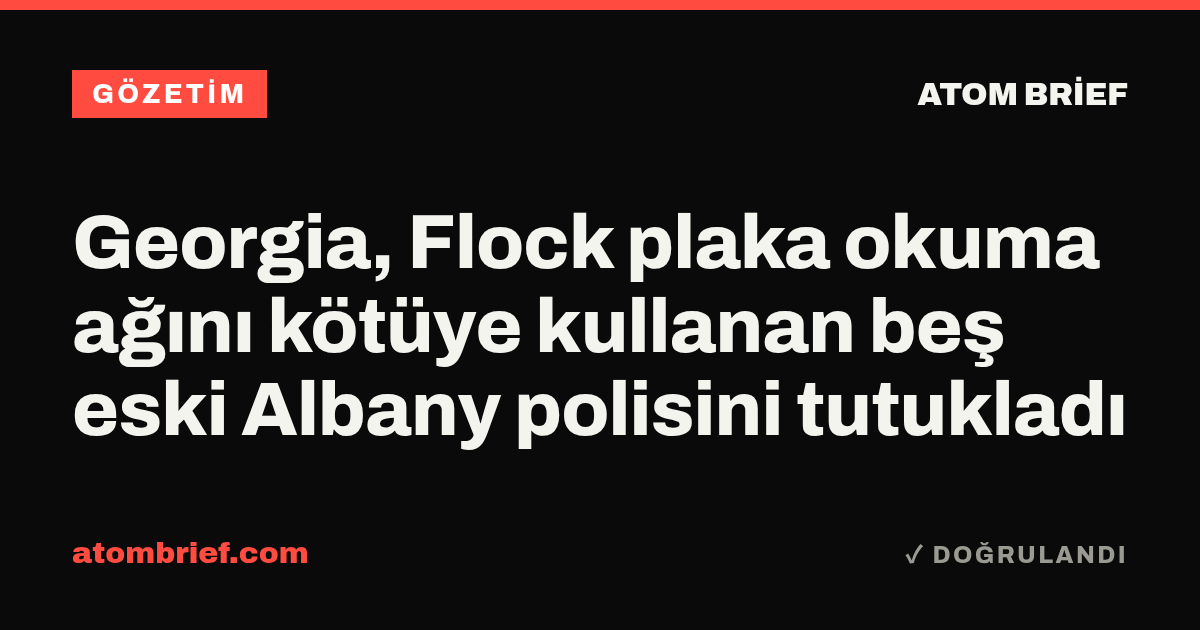 Georgia, Flock plaka okuma ağını kötüye kullanan beş eski Albany polisini tutukladı