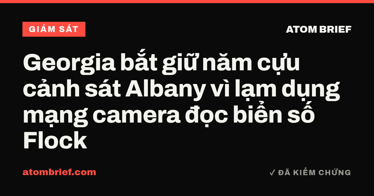 Georgia bắt giữ năm cựu cảnh sát Albany vì lạm dụng mạng camera đọc biển số Flock