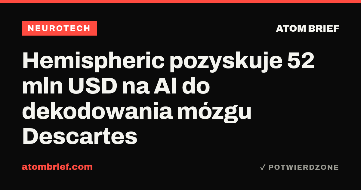 Hemispheric pozyskuje 52 mln USD na AI do dekodowania mózgu Descartes