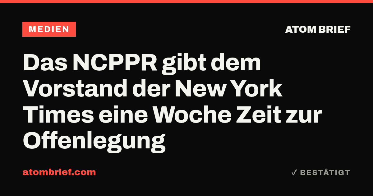 Das NCPPR gibt dem Vorstand der New York Times eine Woche Zeit zur Offenlegung