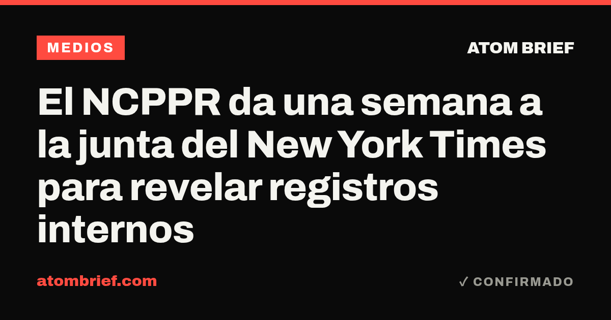 El NCPPR da una semana a la junta del New York Times para revelar registros internos