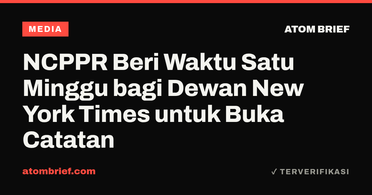 NCPPR Beri Waktu Satu Minggu bagi Dewan New York Times untuk Buka Catatan