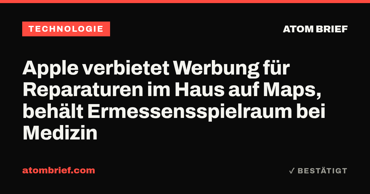Apple verbietet Werbung für Reparaturen im Haus auf Maps, behält Ermessensspielraum bei Medizin