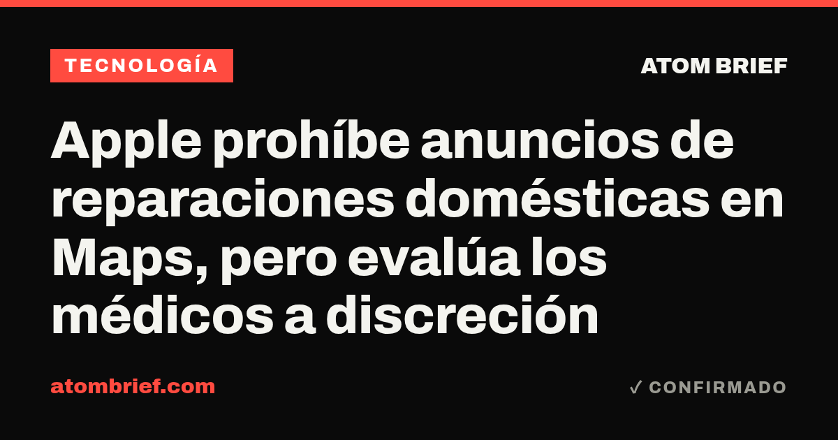 Apple prohíbe anuncios de reparaciones domésticas en Maps, pero evalúa los médicos a discreción