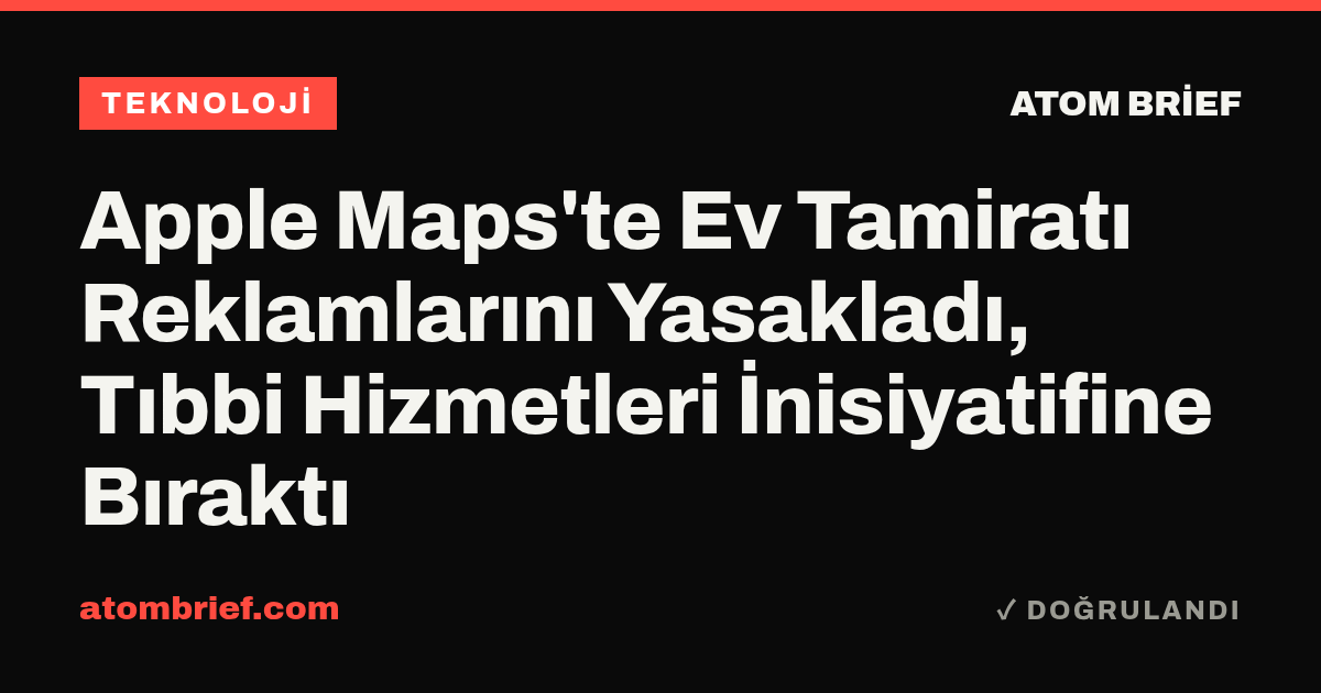 Apple Maps'te Ev Tamiratı Reklamlarını Yasakladı, Tıbbi Hizmetleri İnisiyatifine Bıraktı