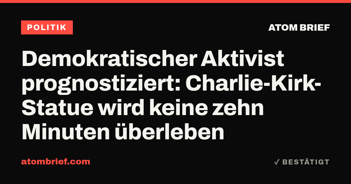 Demokratischer Aktivist prognostiziert: Charlie-Kirk-Statue wird keine zehn Minuten überleben