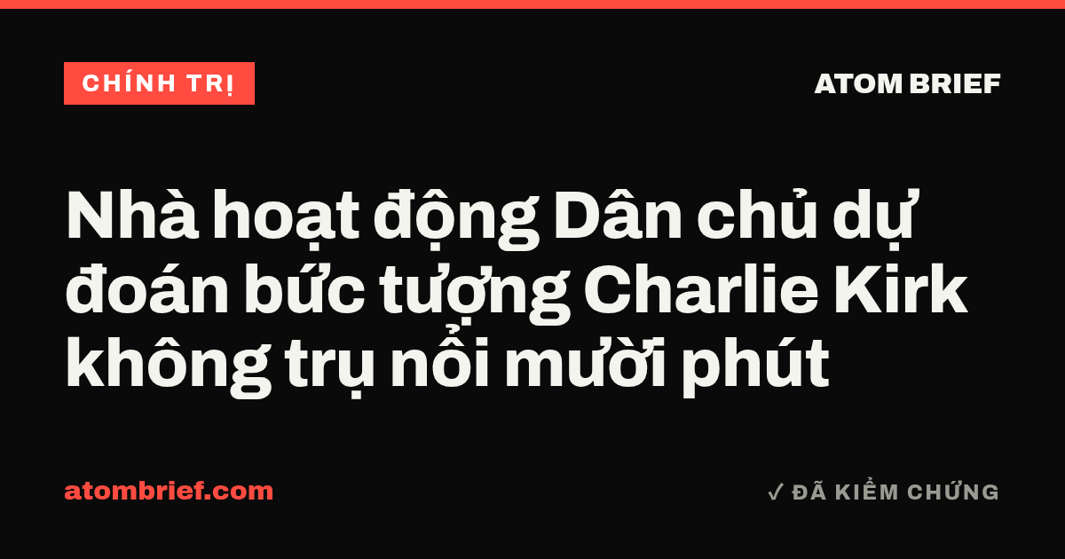 Nhà hoạt động Dân chủ dự đoán bức tượng Charlie Kirk không trụ nổi mười phút