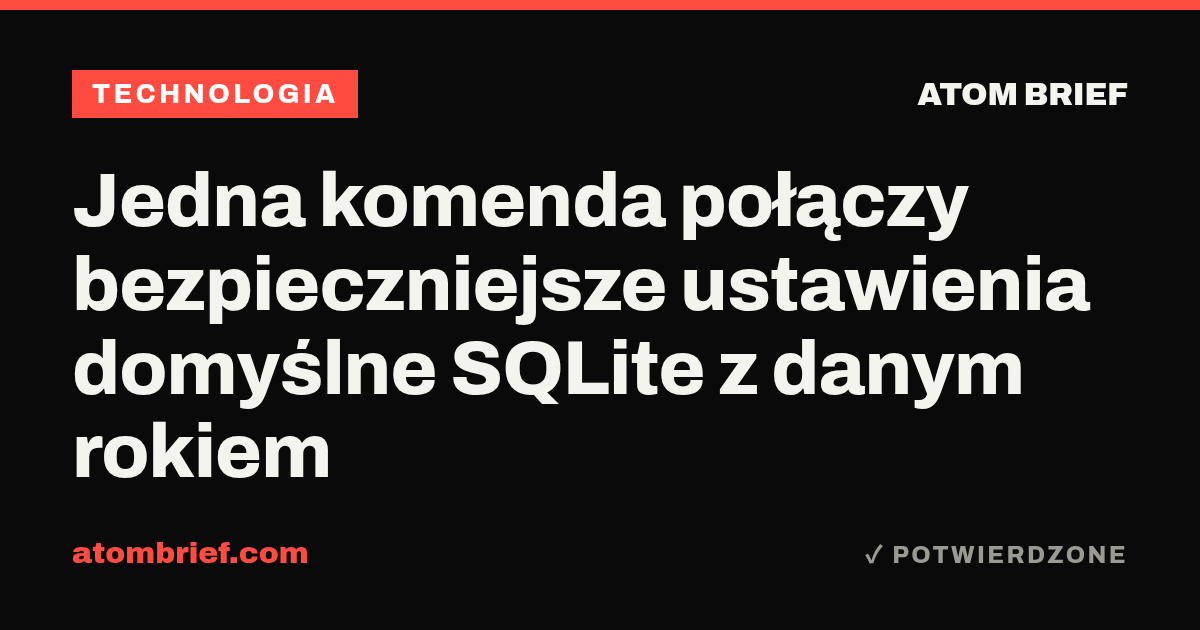 Jedna komenda połączy bezpieczniejsze ustawienia domyślne SQLite z danym rokiem