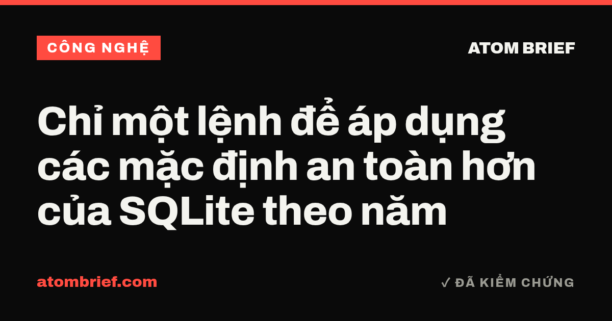 Chỉ một lệnh để áp dụng các mặc định an toàn hơn của SQLite theo năm