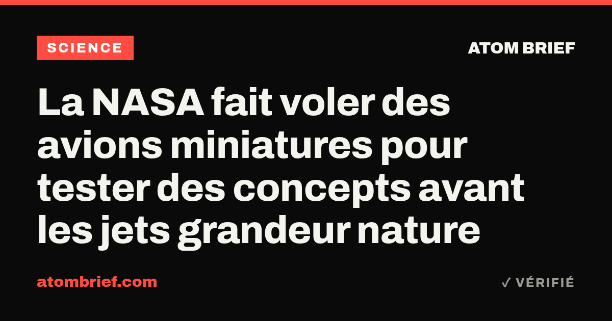 La NASA fait voler des avions miniatures pour tester des concepts avant les jets grandeur nature