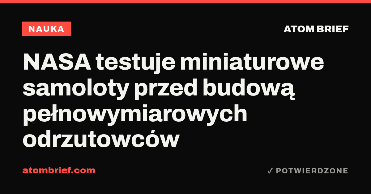 NASA testuje miniaturowe samoloty przed budową pełnowymiarowych odrzutowców