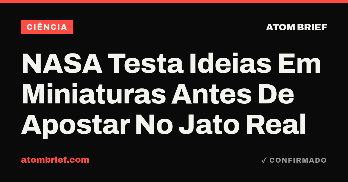 NASA Testa Ideias Em Miniaturas Antes De Apostar No Jato Real
