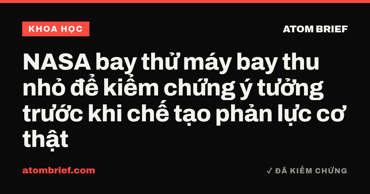NASA bay thử máy bay thu nhỏ để kiểm chứng ý tưởng trước khi chế tạo phản lực cơ thật