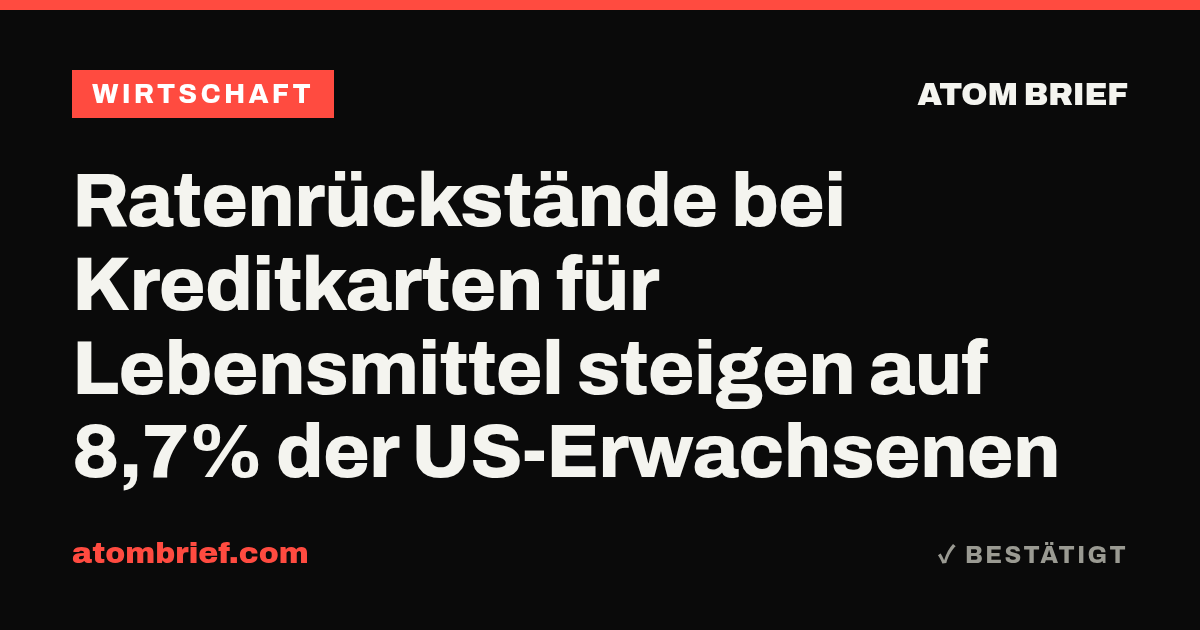 Ratenrückstände bei Kreditkarten für Lebensmittel steigen auf 8,7% der US-Erwachsenen