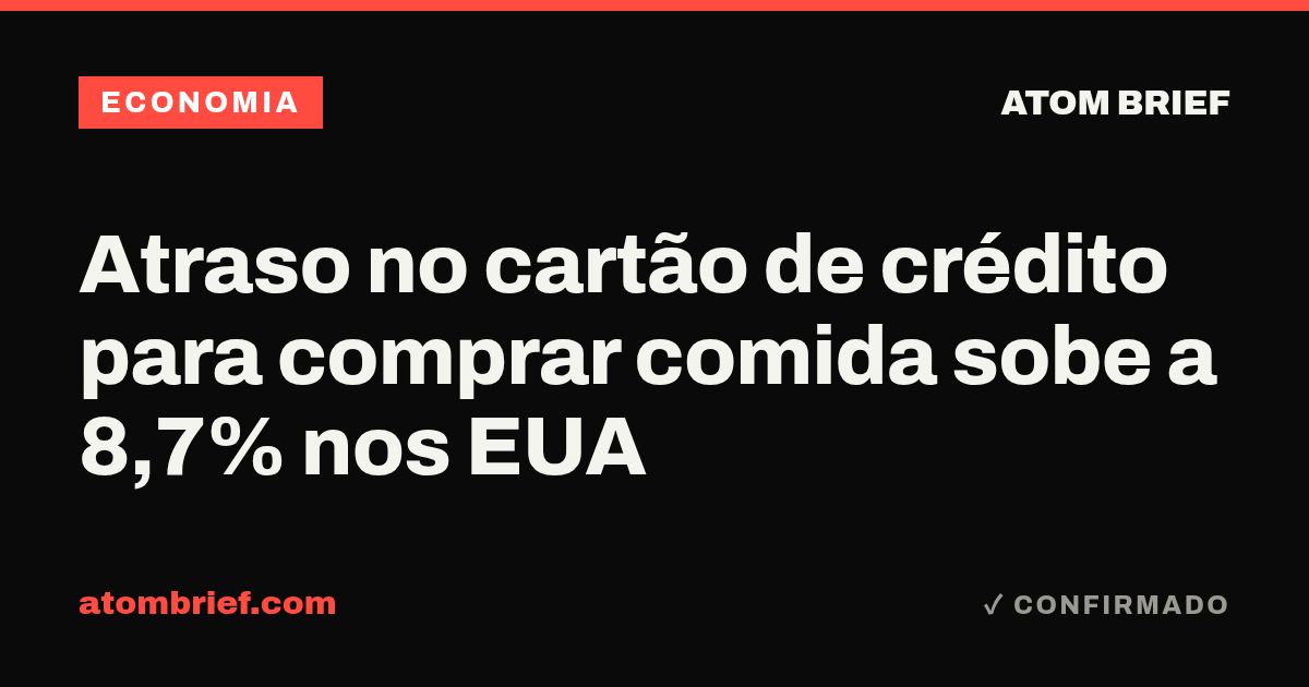 Atraso no cartão de crédito para comprar comida sobe a 8,7% nos EUA