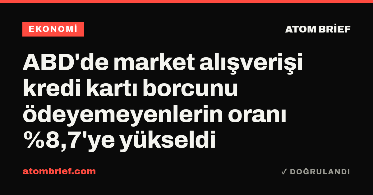 ABD'de market alışverişi kredi kartı borcunu ödeyemeyenlerin oranı %8,7'ye yükseldi