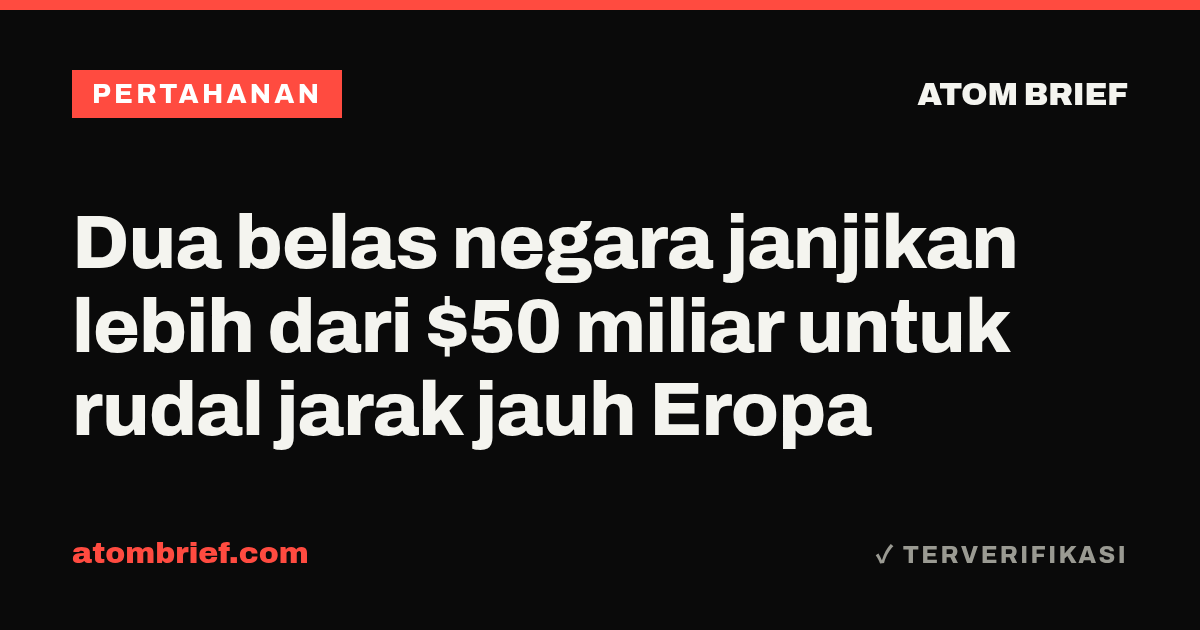 Dua belas negara janjikan lebih dari $50 miliar untuk rudal jarak jauh Eropa