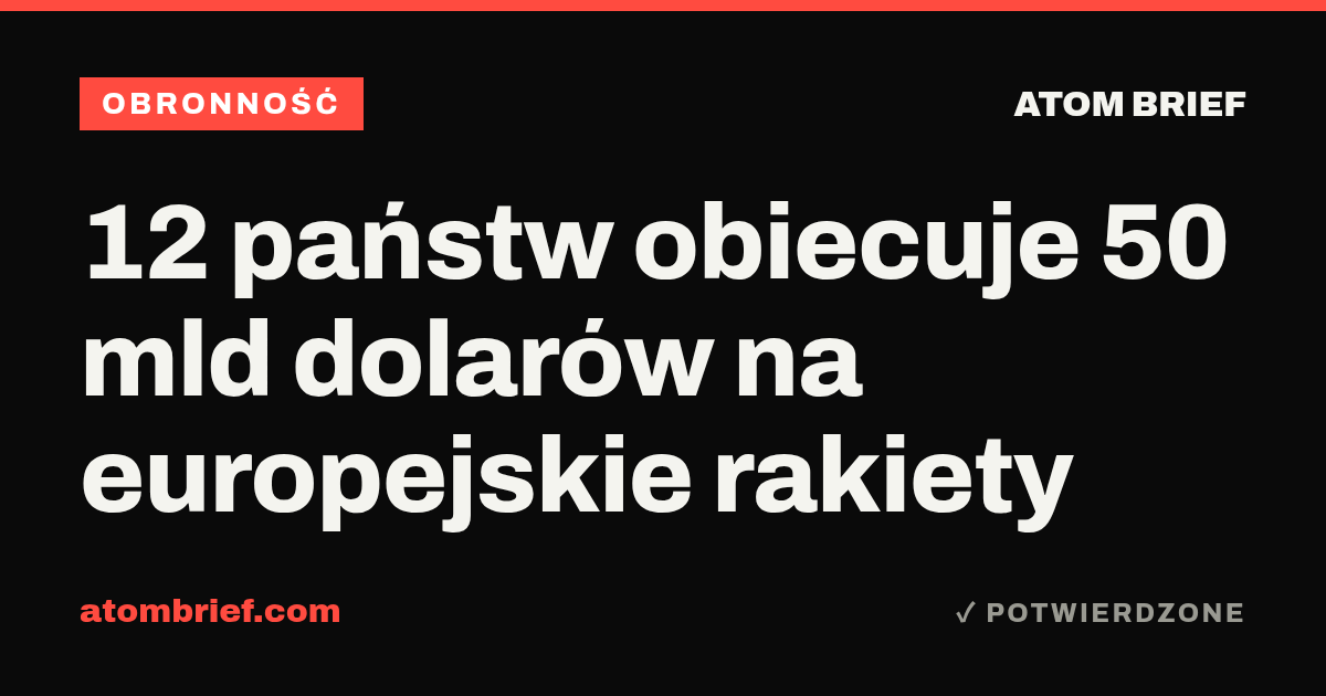 12 państw obiecuje 50 mld dolarów na europejskie rakiety