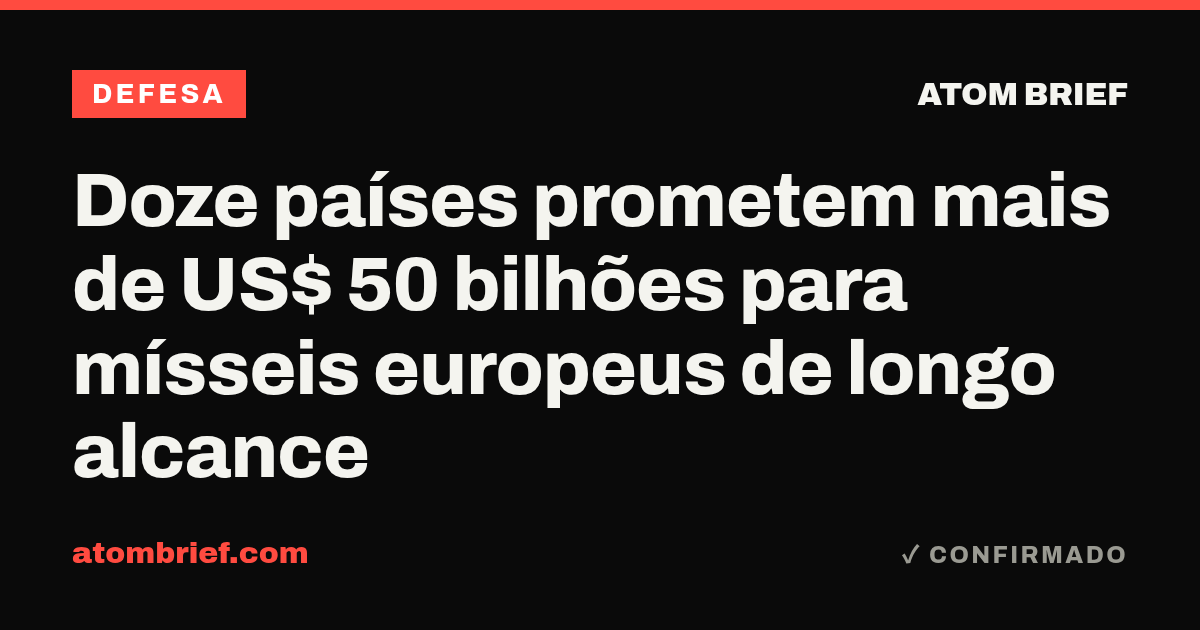 Doze países prometem mais de US$ 50 bilhões para mísseis europeus de longo alcance
