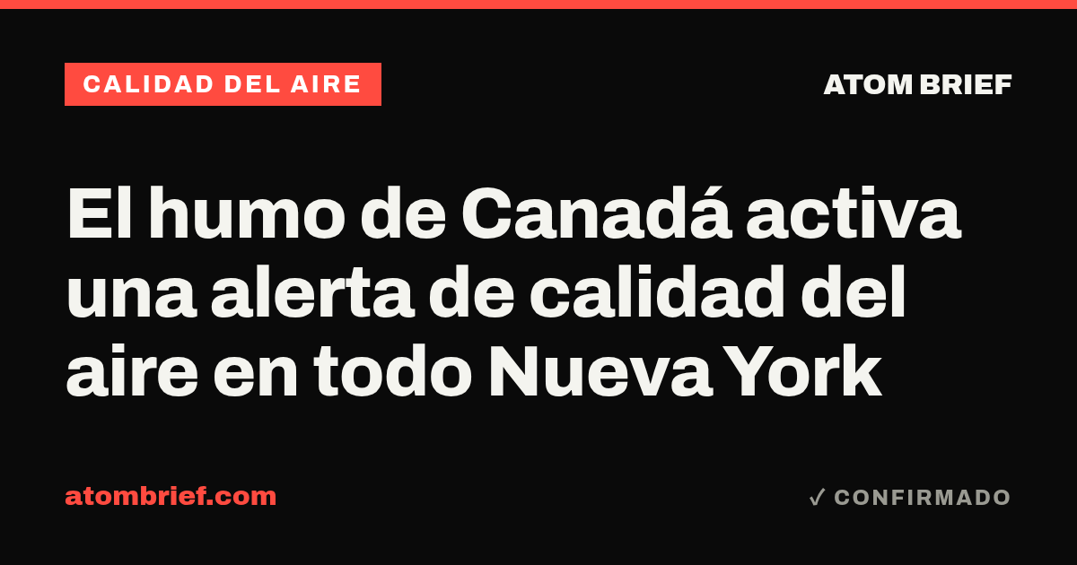 El humo de Canadá activa una alerta de calidad del aire en todo Nueva York