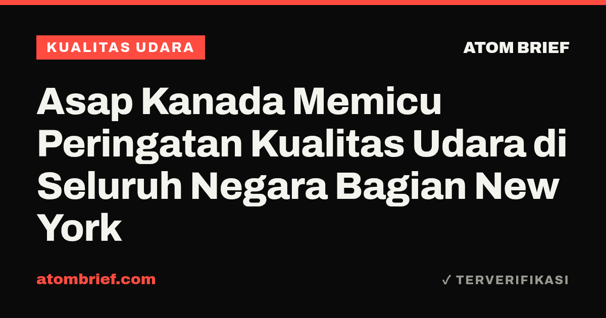 Asap Kanada Memicu Peringatan Kualitas Udara di Seluruh Negara Bagian New York