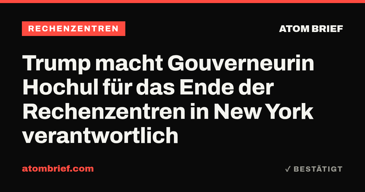 Trump macht Gouverneurin Hochul für das Ende der Rechenzentren in New York verantwortlich