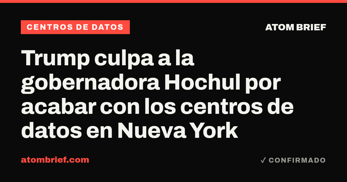 Trump culpa a la gobernadora Hochul por acabar con los centros de datos en Nueva York