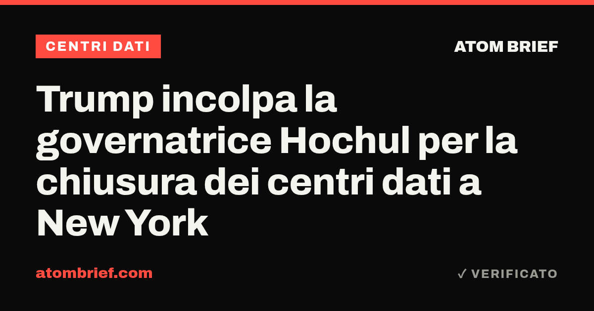 Trump incolpa la governatrice Hochul per la chiusura dei centri dati a New York