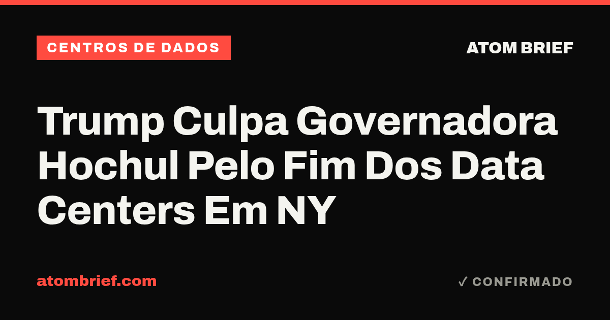 Trump Culpa Governadora Hochul Pelo Fim Dos Data Centers Em NY