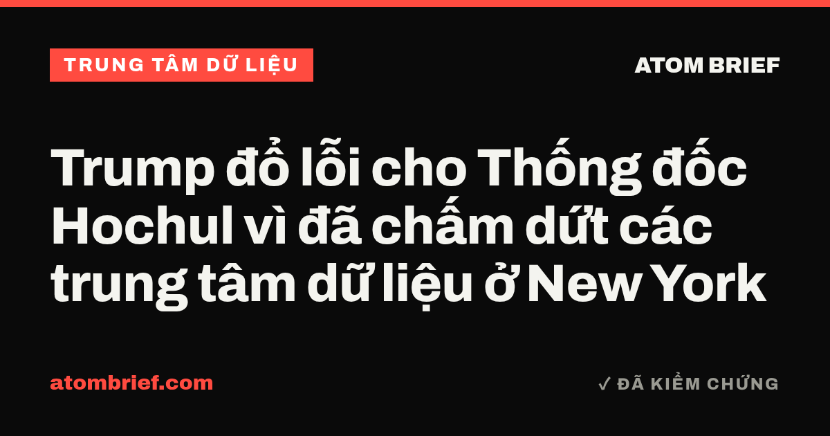 Trump đổ lỗi cho Thống đốc Hochul vì đã chấm dứt các trung tâm dữ liệu ở New York