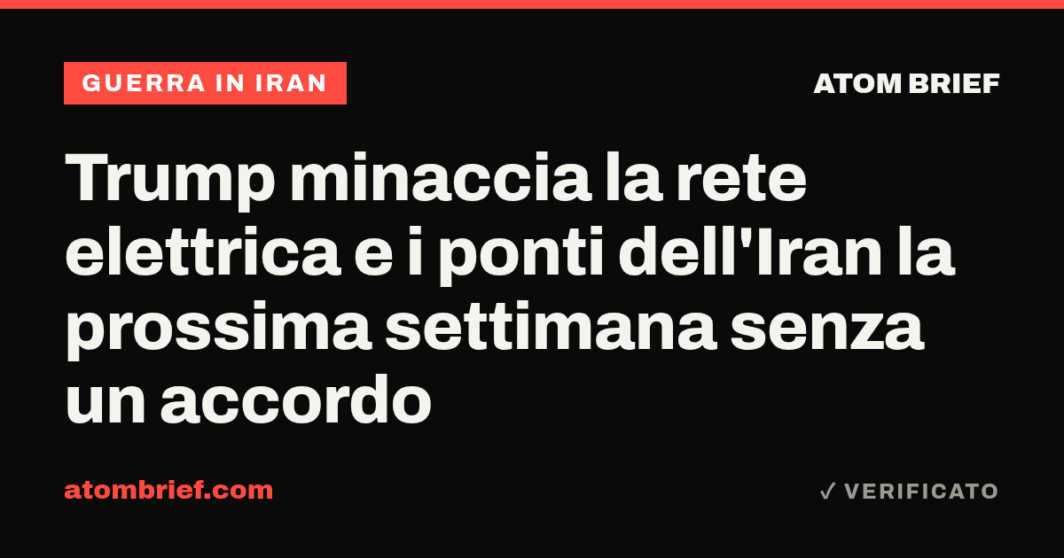Trump minaccia la rete elettrica e i ponti dell'Iran la prossima settimana senza un accordo