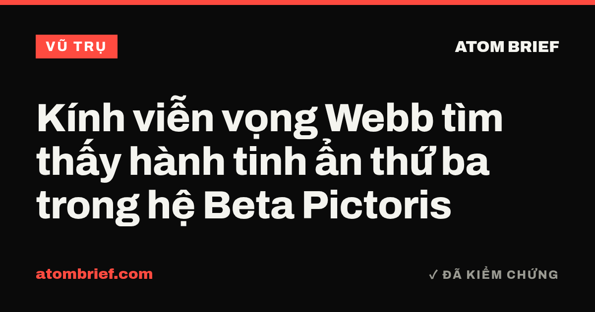 Kính viễn vọng Webb tìm thấy hành tinh ẩn thứ ba trong hệ Beta Pictoris