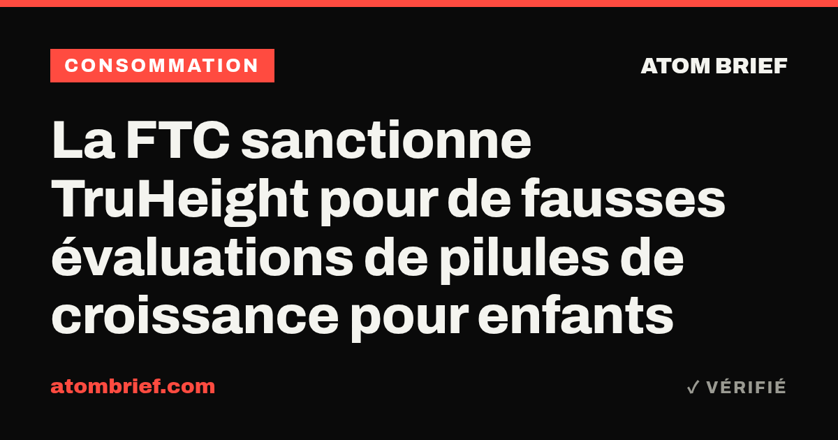 La FTC sanctionne TruHeight pour de fausses évaluations de pilules de croissance pour enfants