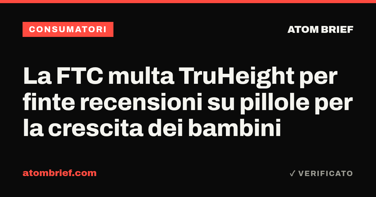 La FTC multa TruHeight per finte recensioni su pillole per la crescita dei bambini