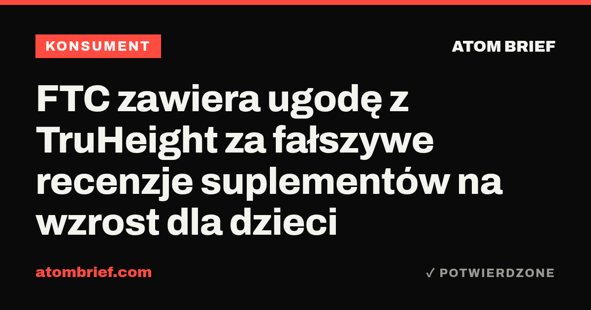 FTC zawiera ugodę z TruHeight za fałszywe recenzje suplementów na wzrost dla dzieci