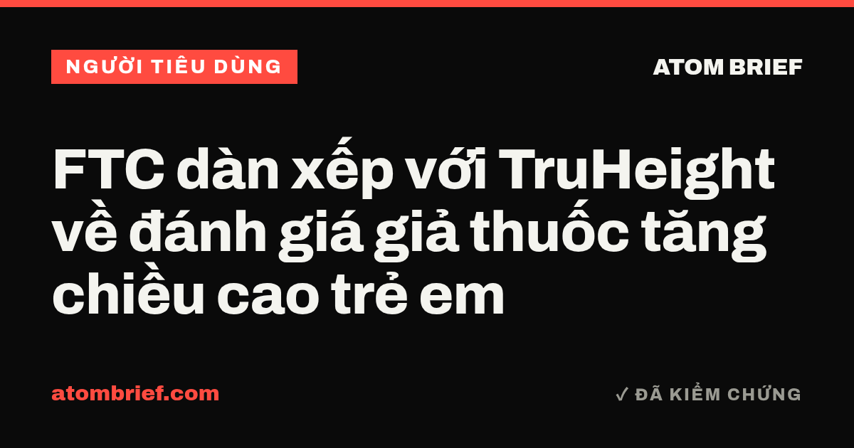 FTC dàn xếp với TruHeight về đánh giá giả thuốc tăng chiều cao trẻ em