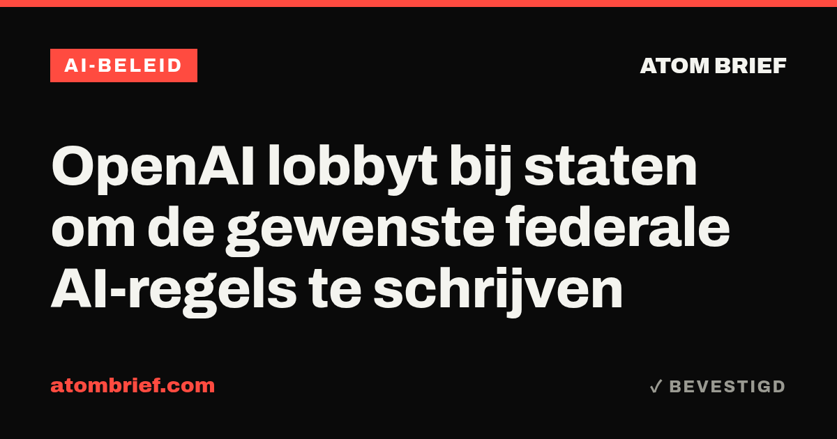 OpenAI lobbyt bij staten om de gewenste federale AI-regels te schrijven