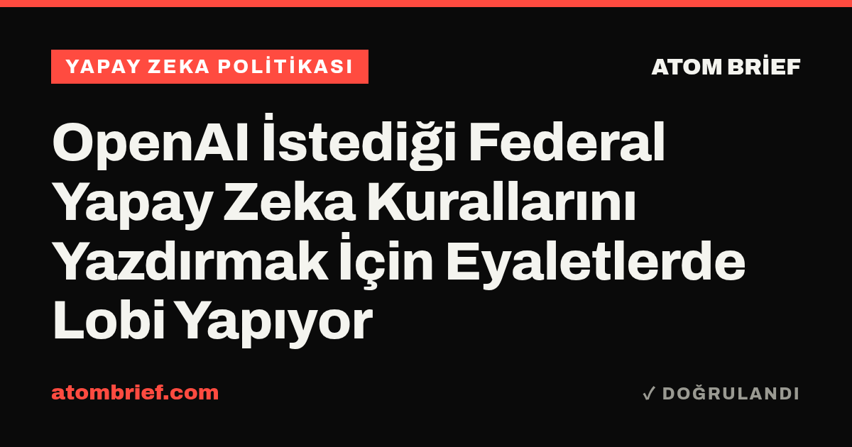 OpenAI İstediği Federal Yapay Zeka Kurallarını Yazdırmak İçin Eyaletlerde Lobi Yapıyor