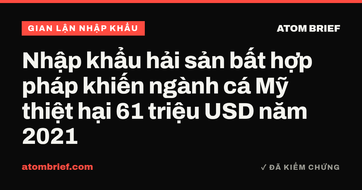 Nhập khẩu hải sản bất hợp pháp khiến ngành cá Mỹ thiệt hại 61 triệu USD năm 2021