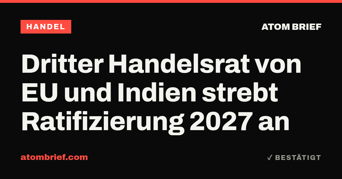 Dritter Handelsrat von EU und Indien strebt Ratifizierung 2027 an