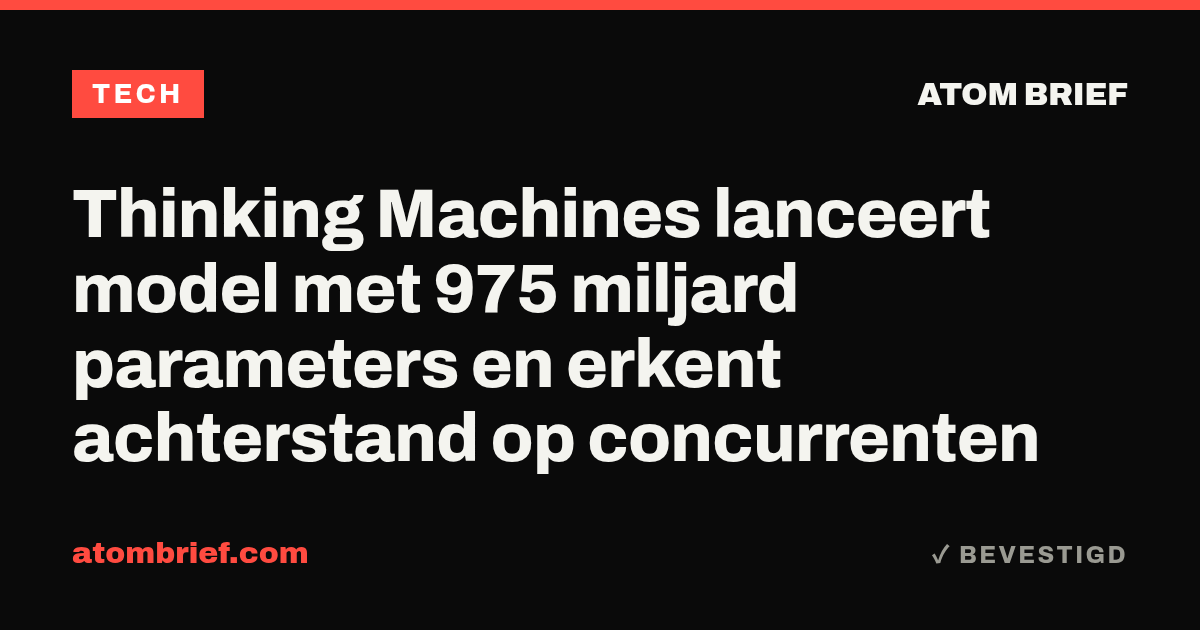 Thinking Machines lanceert model met 975 miljard parameters en erkent achterstand op concurrenten