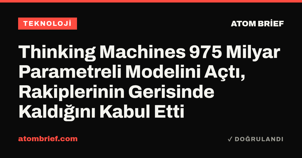 Thinking Machines 975 Milyar Parametreli Modelini Açtı, Rakiplerinin Gerisinde Kaldığını Kabul Etti