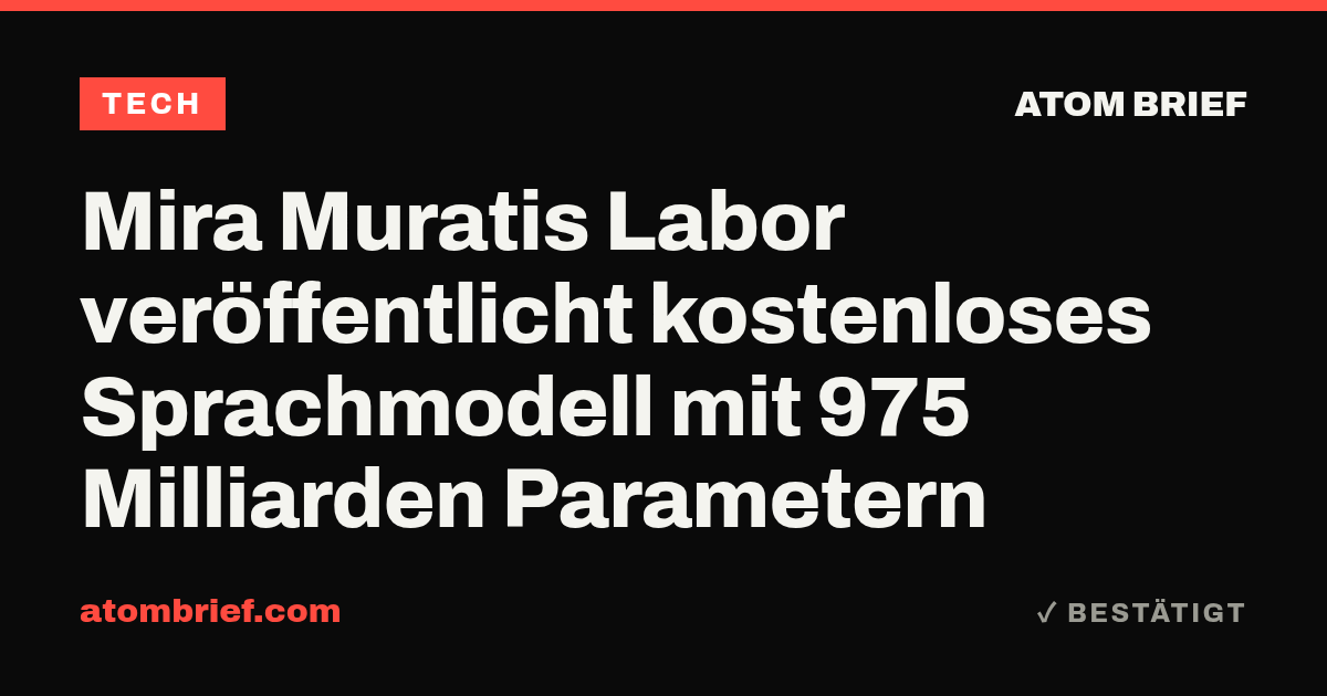 Mira Muratis Labor veröffentlicht kostenloses Sprachmodell mit 975 Milliarden Parametern