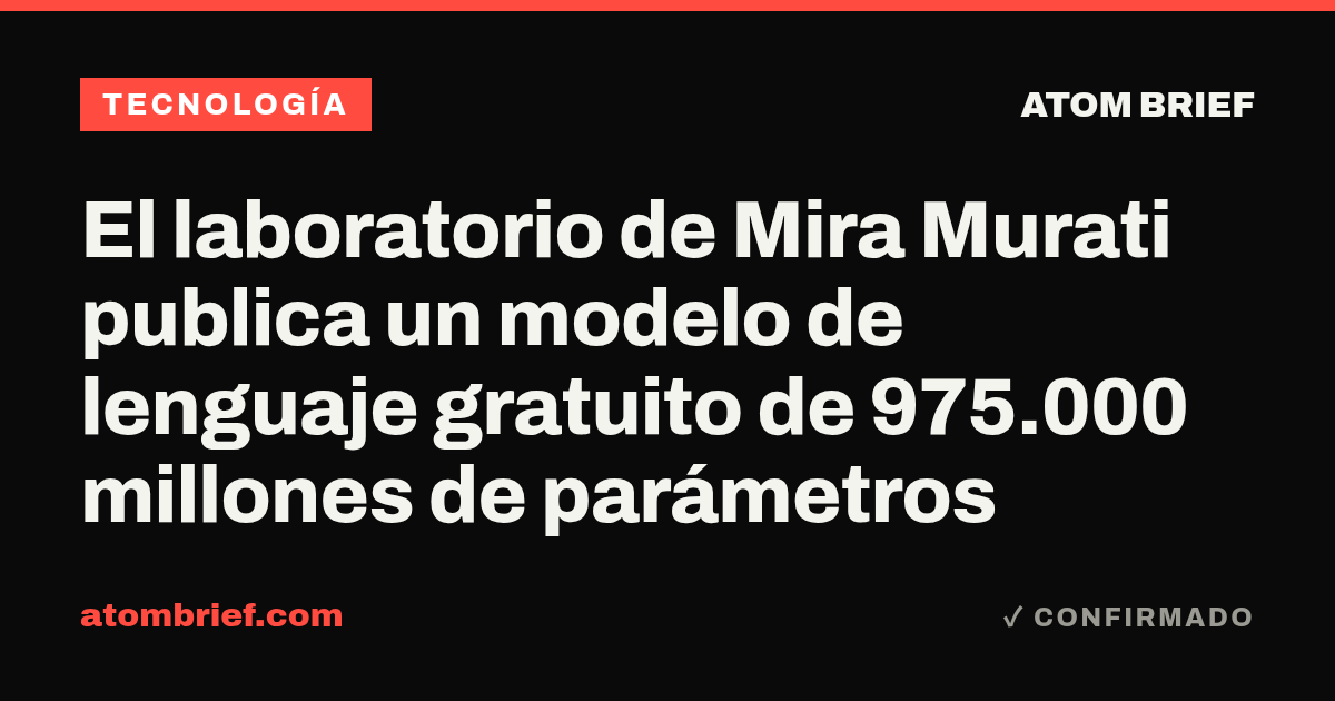 El laboratorio de Mira Murati publica un modelo de lenguaje gratuito de 975.000 millones de parámetros