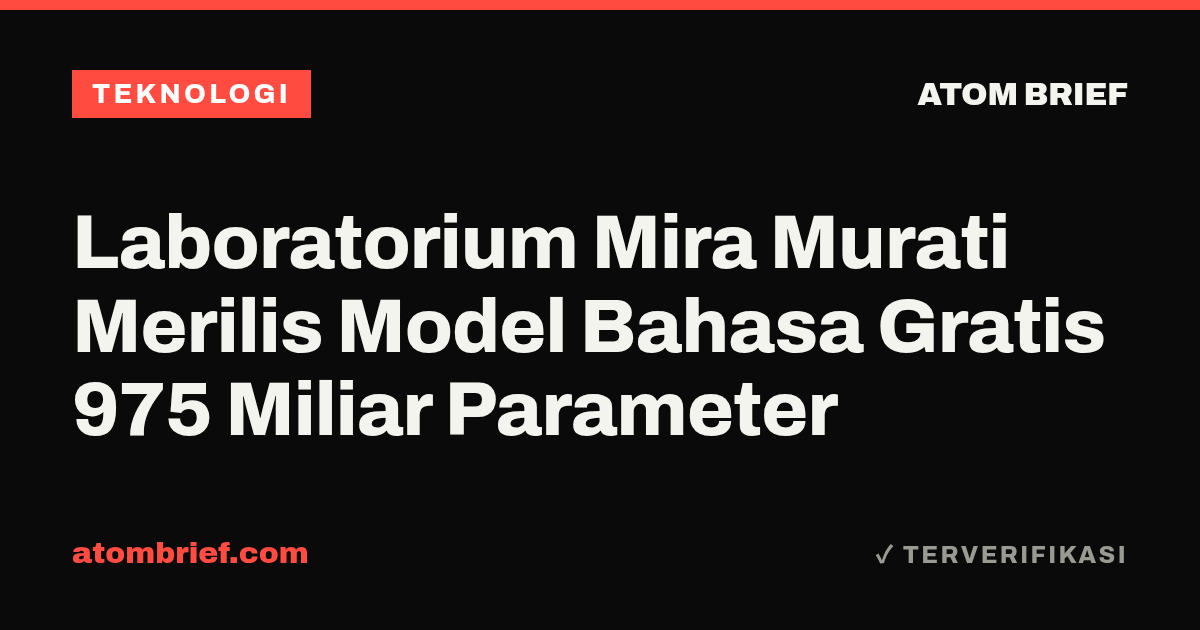 Laboratorium Mira Murati Merilis Model Bahasa Gratis 975 Miliar Parameter